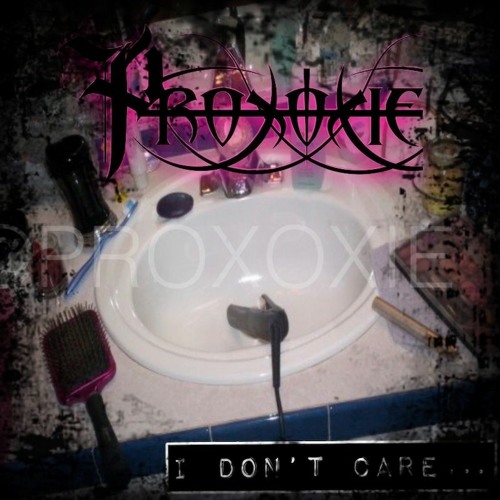 PROXOXIE - I don't care...
