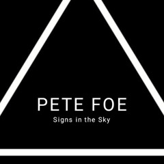 Pete Foe - Signs in the Sky