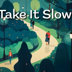 Take It Slow