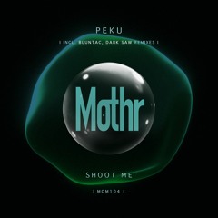 Peku - Shoot Me (Original Mix) [Mothr Music]
