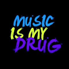 Music is my drug- Techno