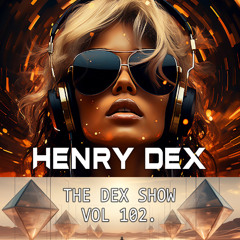 Henry Dex - The Dex Show vol 102.