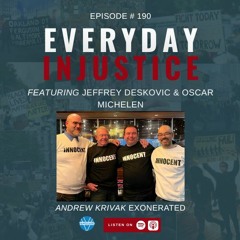 Everyday Injustice Podcast Episode 190: The Exoneration of Andrew Krivak