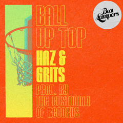 Ball Up Top (Prod. by The Custodian of Records)