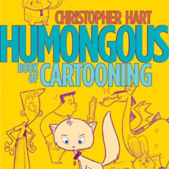 [FREE] KINDLE ✓ Humongous Book of Cartooning (Christopher Hart's Cartooning) by  Chri