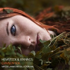 Hemstock & Jennings - Crimson Soil (Magdelayna's Recollection Mix)