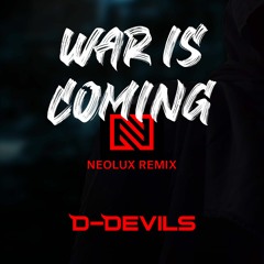 D - Devils - War Is Coming (Neolux Extended Remix)