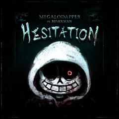 [Dusttale] Hesitation (ft. RemixMan)