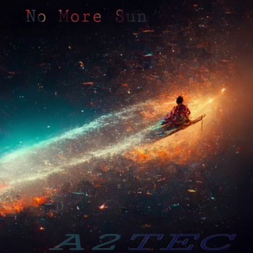 Stream NO MORE SUN by A2TEC Listen online for free on SoundCloud.