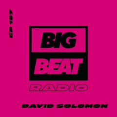 Big Beat Radio: EP #187 - David Solomon (Guest Mix)