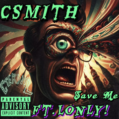 CSmith Save Me Ft.Lonly!