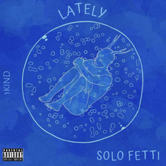 Solo Fetti - Lately