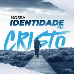 Nossa identidade em Cristo | Felipe Coelho - Aula 1