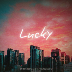 Tyzo Bloom ft Freak Slug - Lucky (NoH Remix)