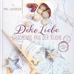 pdf DekoLiebe – Geschenke aus der Küche: Selbst gemacht – mit Liebe verschenkt