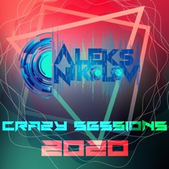 Aleks Nikolov - Crazy Sessions 2020