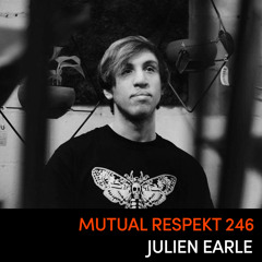 Mutual Respekt 246: Julien Earle