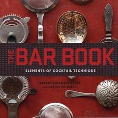 (Download) The Bar Book: Elements of Cocktail Technique - Jeffrey Morgenthaler
