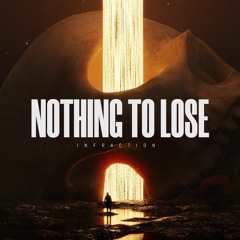 Infraction- Nothing To Lose