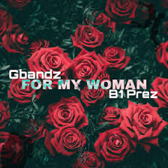 Gbandz x B1 Prez - For my Woman (Sped Up)