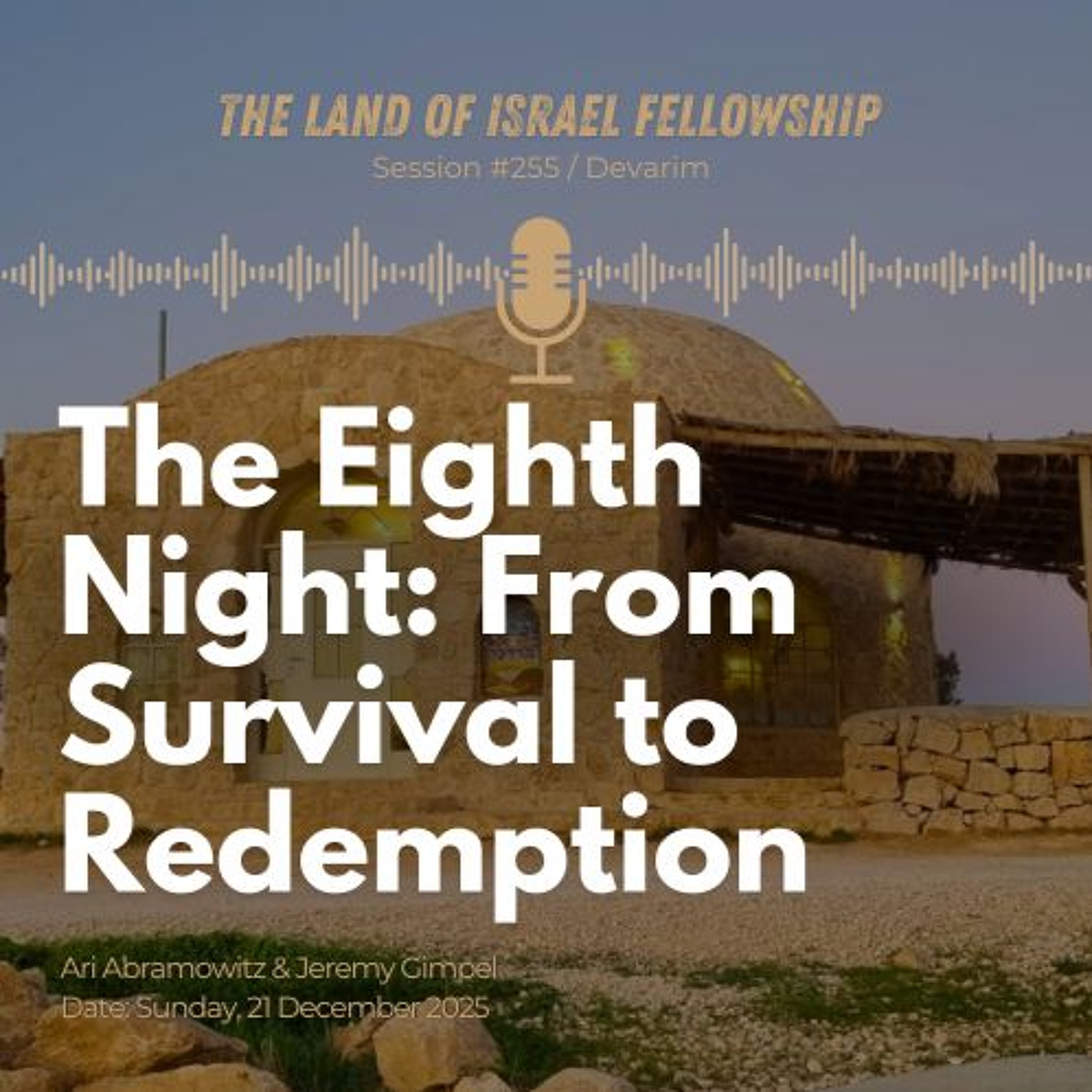 The Eighth Night: From Survival to Redemption | The Land of Israel Fellowship