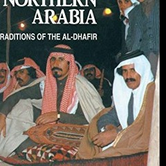 Read ❤️ PDF Bedouin Of Northern Arabia: Traditions of the Al-Dhafir by  Professor Bruce Ingham