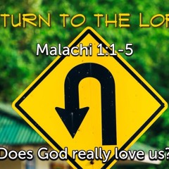 Does God really love us? - Malachi 1:1-5