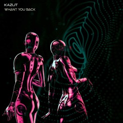 Kazut - Whant You Back