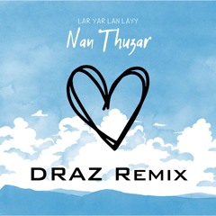 Nan Thuzar - Lar Yar Lan Lay ( DRAZ Remix )