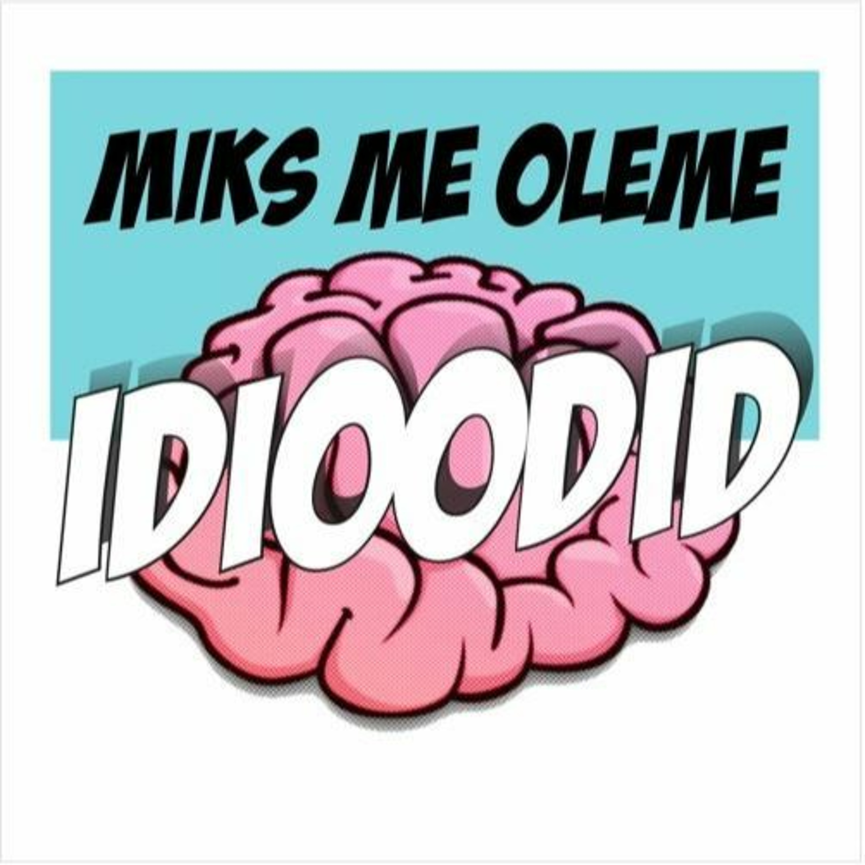 Miks me oleme idioodid?