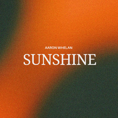Aaron Whelan- Sunshine