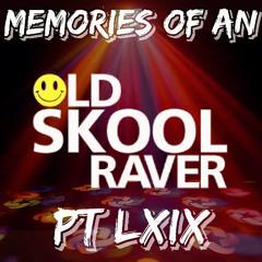Memories Of An Oldskool Raver Pt LXIX (69)