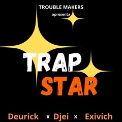 Trap Star - Djei X Deurick X Exivch
