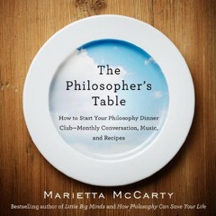 The Philosopher's Table: How to Start Your Philosophy Dinner Club - Monthly Conversation. Music. a