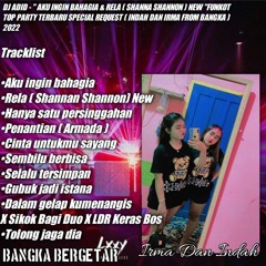DJ ADID -"  AKU INGIN BAHAGIA & RELA( Shannan Shannon )NEW "FUNKOT TOP ( INDAH&IRMA FROM BANGKA)2022