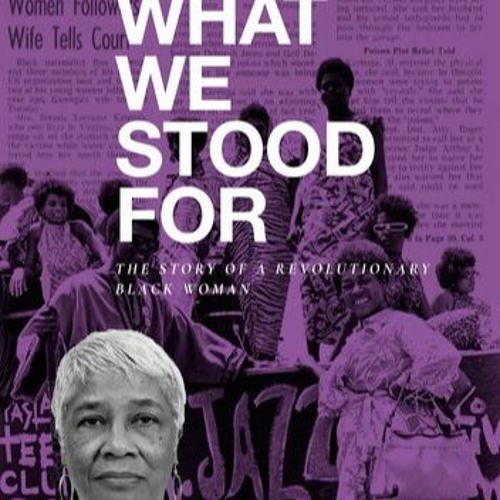 Stream What We Stood For: The Story of a Revolutionary Black Woman by ...