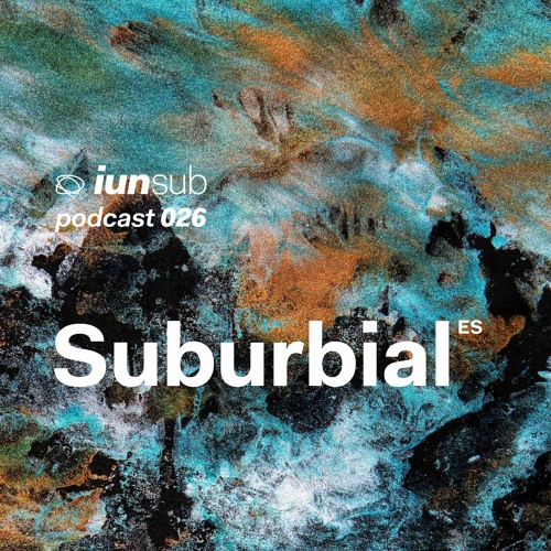 Podcast 026 - Suburbial (ES) - [Unreleased Own Productions Only]