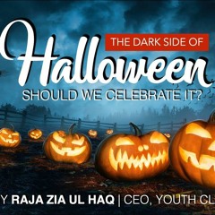 What Is Halloween Should We Celebrate or not | Raja Zia Ul Huq | Youth Club | Subscribers of Islam