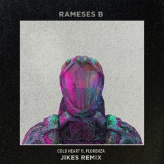 Rameses B - Cold Heart (feat. Florenza) [Jikes Remix]