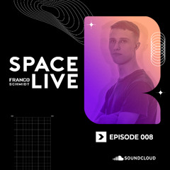 Space Live 008 ~ Franco Schmidt