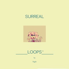 FLXGHT - SURREAL LOOPS³