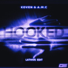 Koven - Hooked (A.M.C Remix) [Lathive Bootleg] [FREE DOWNLOAD]