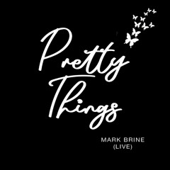 Pretty Things (LIVE)