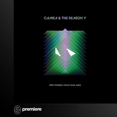 Premiere: Camea & The Reason Y - Free Yourself From Your Mind - Neverwhere