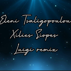 Eleni Tsaligopoulou - Xilies Siopes (Luigi Remix)