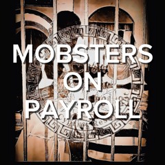 Mobsters On Payroll