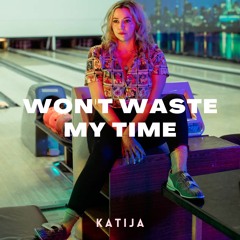 Katija - Won't Waste My Time