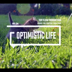 (Music for Content Creators) - Optimistic Life [Happy & Upbeat Music] by Top Flow Production