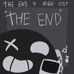 The end is nigh - The end
