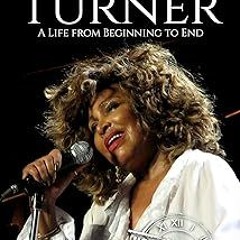 @$ Tina Turner: A Life from Beginning to End (Biographies of Musicians) BY: Hourly History (Aut